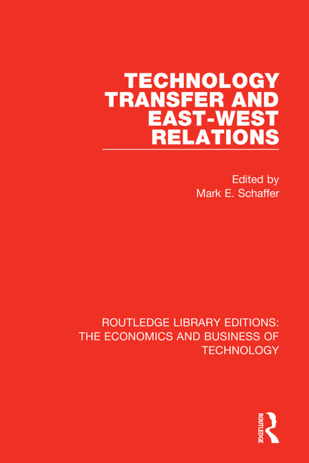 Technology Transfer and East-West Relations by Mark Schaffer, 9780815360575