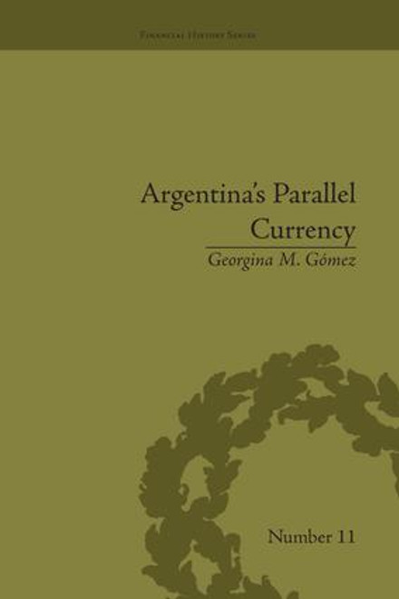 Argentina's Parallel Currency (The Economy of the Poor) by Georgina M Gomez, 9781138665088