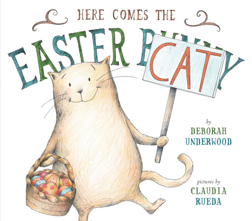 Here Comes the Easter Cat by Deborah Underwood, Claudia Rueda, 9780803739390