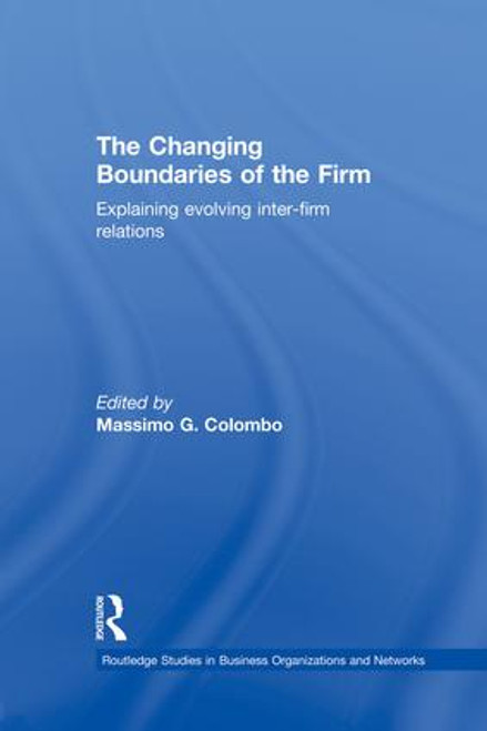The Changing Boundaries of the Firm (Explaining Evolving Inter-firm Relations) by Massimo G Colombo, 9781138865891