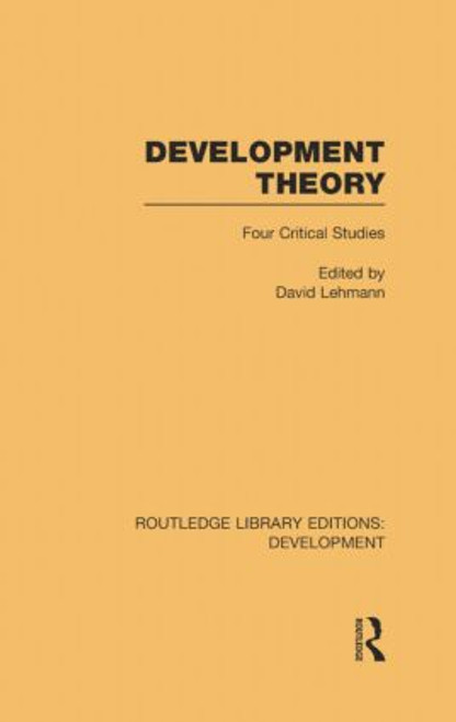 Development Theory (Four Critical Studies) by David Lehmann, 9781138865723