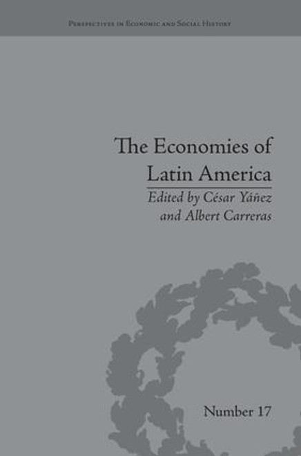 The Economies of Latin America (New Cliometric Data) by César Yáñez, 9781138661998