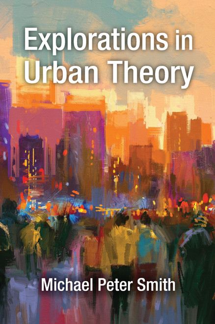 Explorations in Urban Theory by Michael Peter Smith, 9781138509962