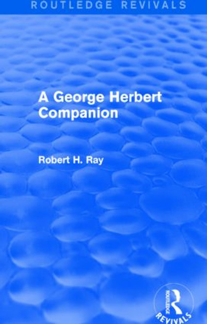 A George Herbert Companion (Routledge Revivals) by Robert H. Ray, 9781138775909