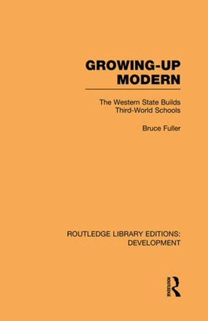 Growing-Up Modern (The Western State Builds Third-World Schools) by Bruce Fuller, 9781138865662