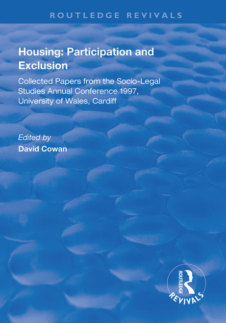 Housing: Participation and Exclusion (Collected Papers from the Socio-Legal Studies Annual Conference 1997, University of Wales, Cardiff) by David Cowan, 9781138320338