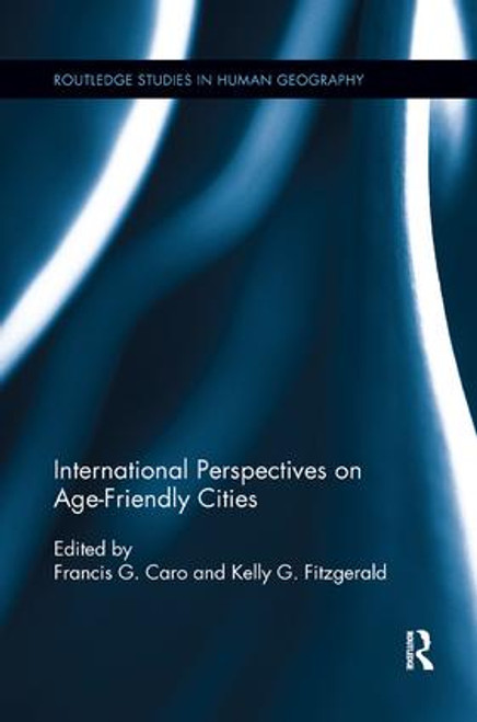 International Perspectives on Age-Friendly Cities by Kelly G. Fitzgerald, Francis G. Caro, 9781138546363