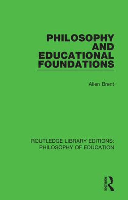 Philosophy and Educational Foundations by Allen Brent, 9781138692565