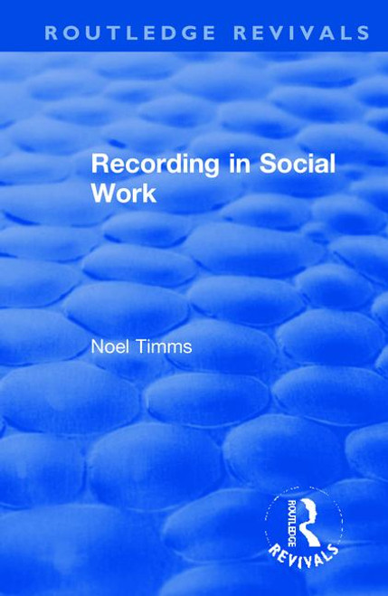 Recording in Social Work by Noel Timms, 9781138364493