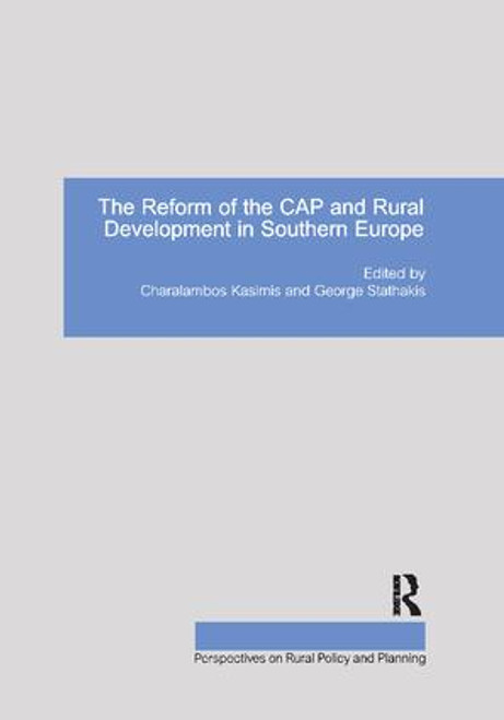 The Reform of the CAP and Rural Development in Southern Europe by George Stathakis, Charalambos Kasimis, 9781138277533