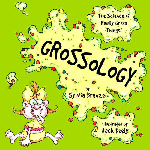 Grossology (The Science of Really Gross Things) by Sylvia Branzei, Jack Keely, 9780843149142
