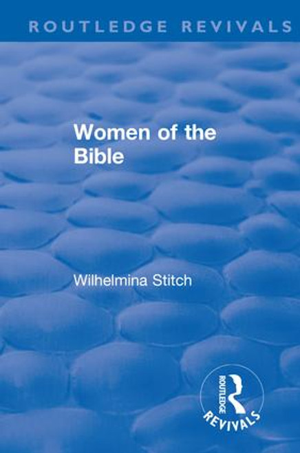Revival: Women of the Bible (1935) by Wilhelmina Stitch, 9781138566309