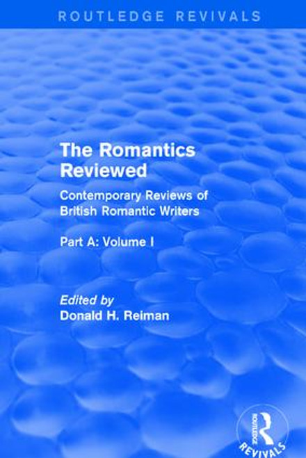 The Romantics Reviewed (Contemporary Reviews of British Romantic Writers. Part A: The Lake Poets - Volume I) by Donald Reiman, 9781138687783