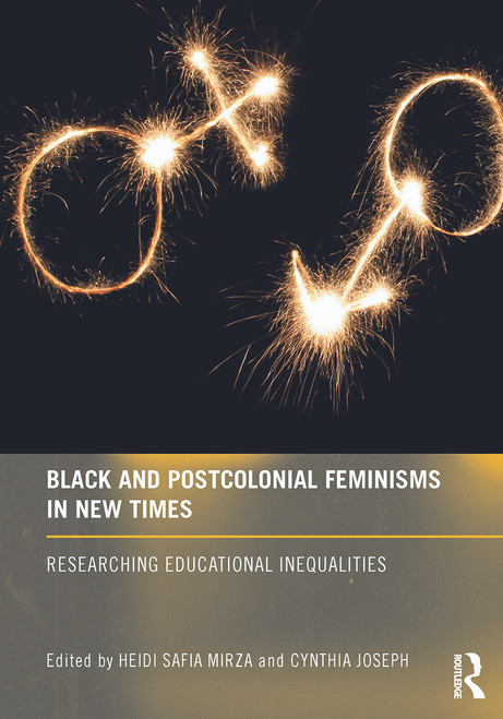 Black and Postcolonial Feminisms in New Times (Researching Educational Inequalities) by Heidi Mirza, Cynthia Joseph, 9780415633956