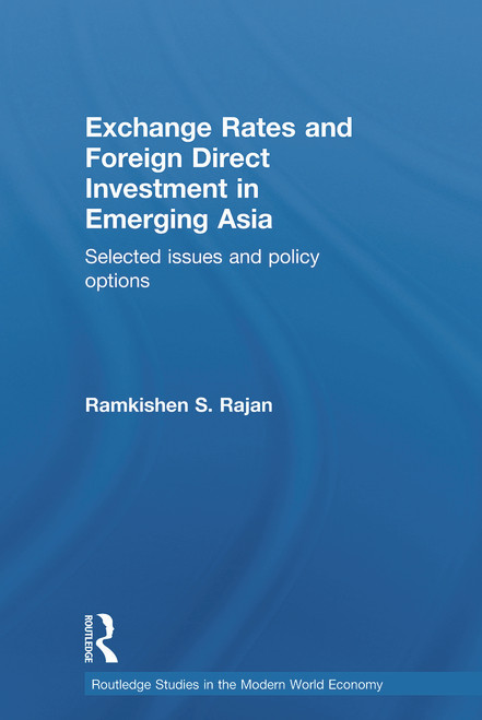 Exchange Rates and Foreign Direct Investment in Emerging Asia (Selected Issues and Policy Options) by Ramkishen Rajan, 9780415704366