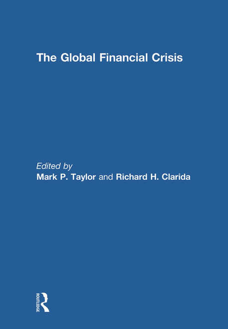 The Global Financial Crisis - 9780415657921 by Mark Taylor, Richard Clarida, 9780415657921