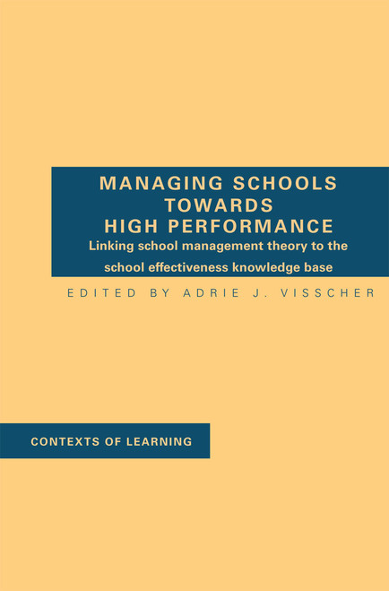 Managing Schools Towards High Performance by A.J. Visscher, 9780415428828