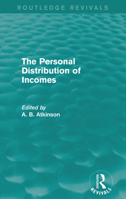 The Personal Distribution of Incomes (Routledge Revivals) by A. B. Atkinson, 9780415736510