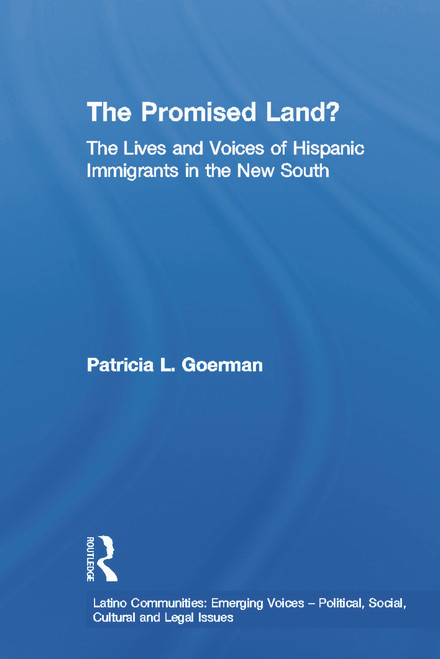 The Promised Land? (The Lives and Voices of Hispanic Immigrants in the New South) by Patricia L. Goerman, 9780415652650
