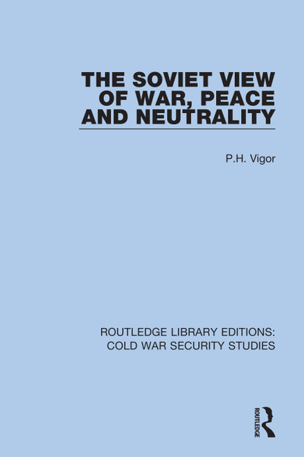 The Soviet View of War, Peace and Neutrality by P.H. Vigor, 9780367560287