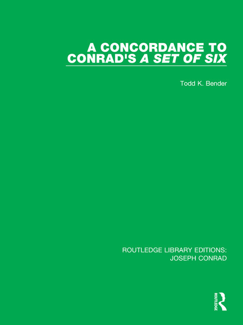 A Concordance to Conrad's A Set of Six by Todd K. Bender, 9780367861667