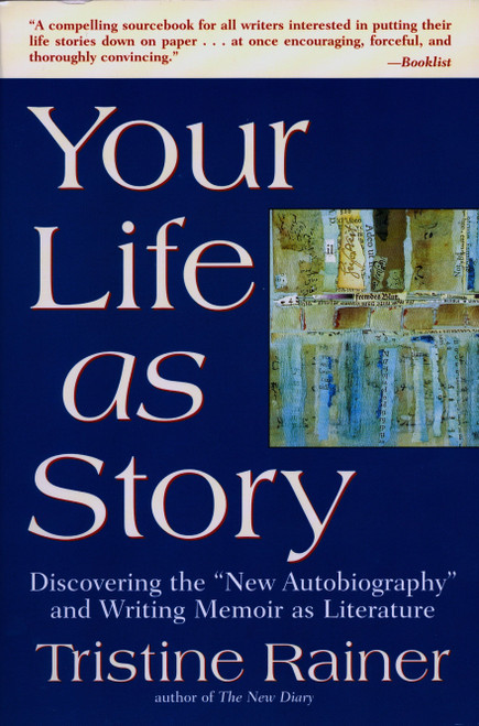 Your Life as Story (Discovering the "New Autobiography" and Writing Memoir as Literature) by Tristine Rainer, 9780874779226