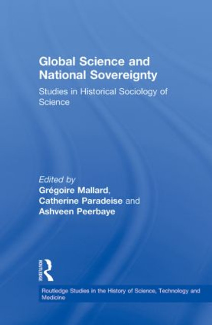 Global Science and National Sovereignty by Grégoire Mallard, Catherine Paradeise, Ashveen Peerbaye, 9780415890250