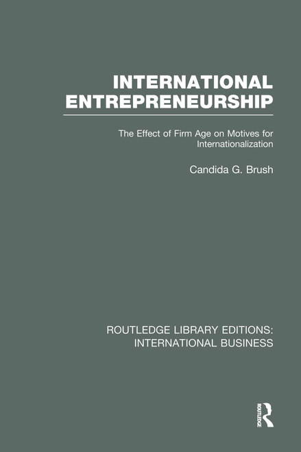 International Entrepreneurship (RLE International Business) (The Effect of Firm Age on Motives for Internationalization) - 9780415751940 by Candida Brush, 9780415751940