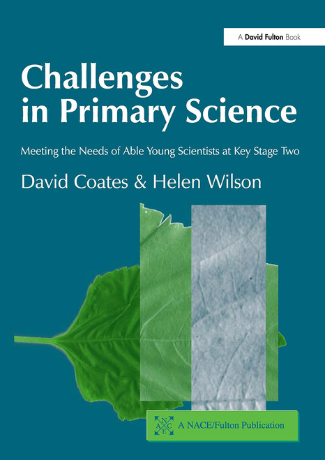 Challenges in Primary Science (Meeting the Needs of Able Young Scientists at Key Stage Two) by David Coates, Helen Wilson, 9781843120131