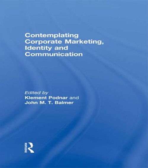 Contemplating Corporate Marketing, Identity and Communication by Klement Podnar, John Balmer, 9781138971684
