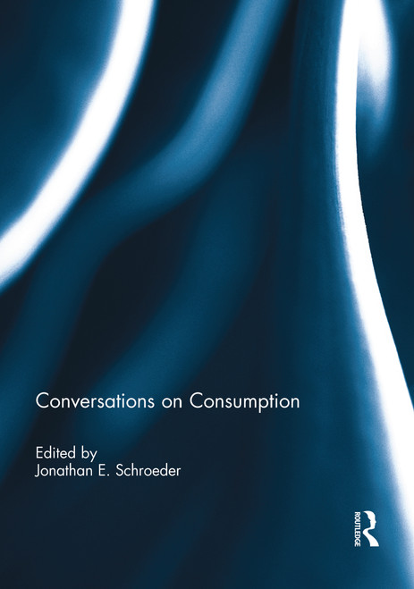 Conversations on Consumption by Jonathan Schroeder, 9781138945579