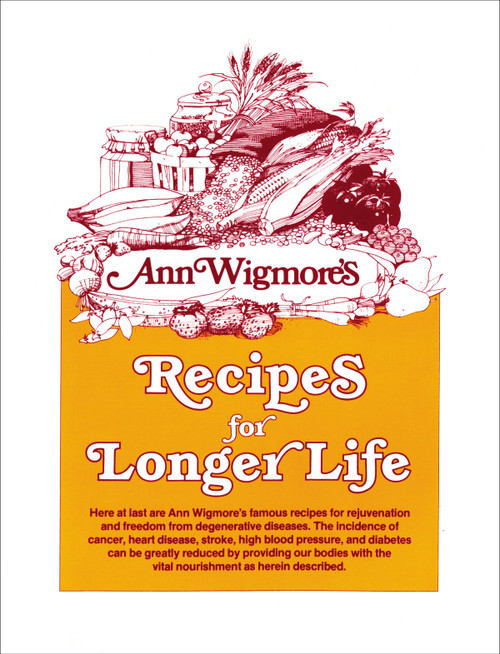 Recipes for Longer Life (Ann Wigmore's Famous Recipes for Rejuvenation and Freedom from Degenerative Diseases) by Ann Wigmore, 9780895291950