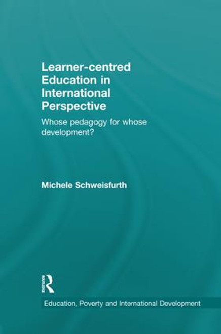 Learner-centred Education in International Perspective (Whose pedagogy for whose development?) by Michele Schweisfurth, 9781138929319