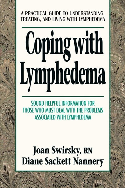 Coping with Lymphedema (A Practical Guide to Understanding, Treating, and Living with Lymphedema) by Diane Sackett Nannery, Swirsky, 9780895298560