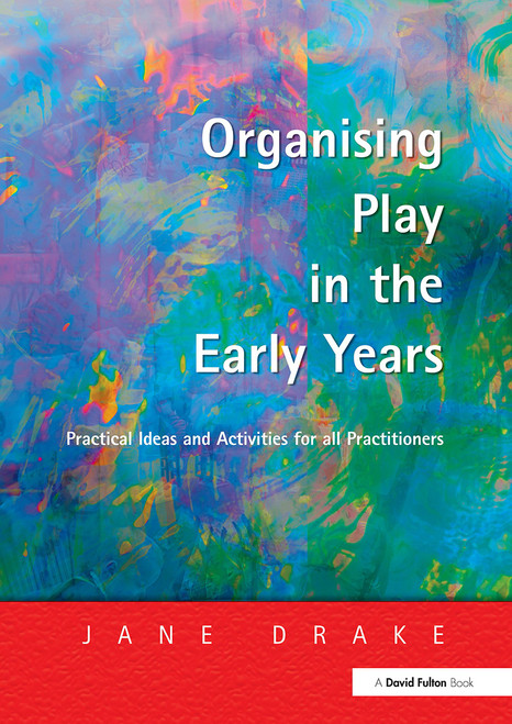 Organising Play in the Early Years (Practical Ideas for Teachers and Assistants) by Jane Drake, 9781843120254