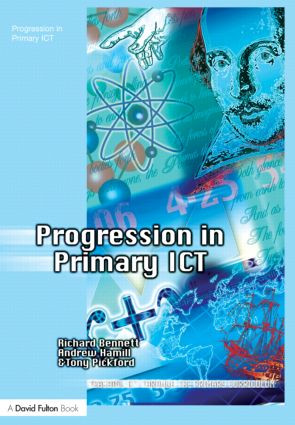 Progression in Primary ICT by Richard Bennett, Andrew Hamill, Tony Pickford, 9781843123088