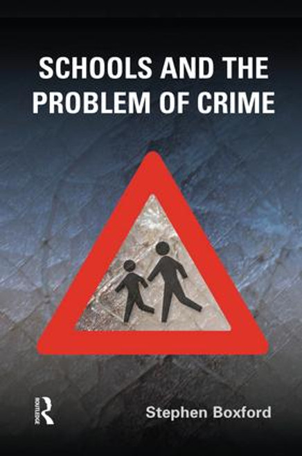 Schools and the Problem of Crime by Stephen Boxford, 9781138861497