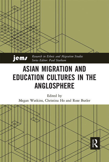 Asian Migration and Education Cultures in the Anglosphere by Megan Watkins, Christina Ho, Rose Butler, 9780367661663