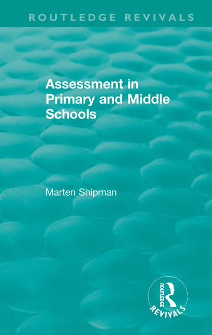 Assessment in Primary and Middle Schools by Marten Shipman, 9780367459727