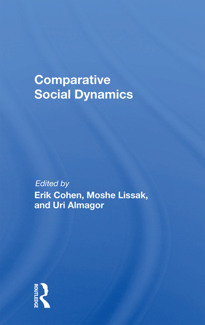 Comparative Social Dynamics (Essays In Honor Of S. N. Eisenstadt) by Erik Cohen, 9780367164768