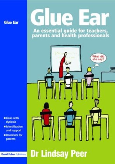 Glue Ear (An essential guide for teachers, parents and health professionals) by Lindsay Peer, 9781843123521