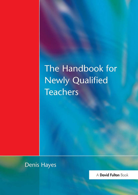 Handbook for Newly Qualified Teachers (Meeting the Standards in Primary and Middle Schools) by Denis Hayes, 9781853466809