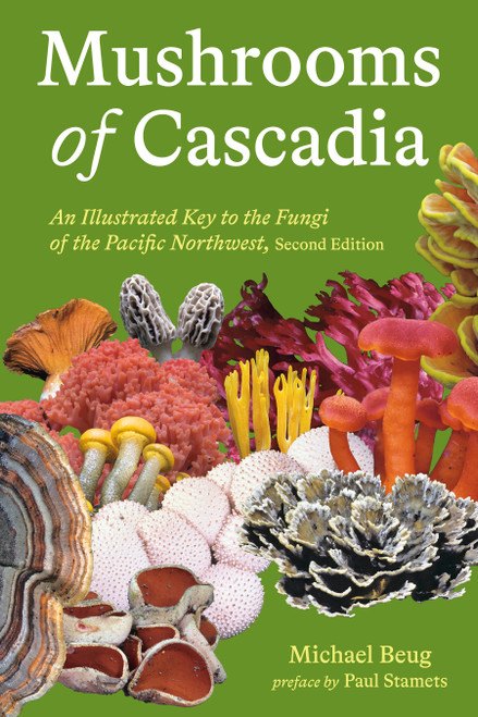 Mushrooms of Cascadia, Second Edition (An Illustrated Key to the Fungi of the Pacific Northwest) by Michael Beug, 9781984863478