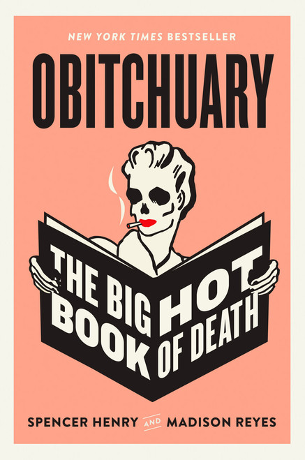 Obitchuary (The Big Hot Book of Death) by Spencer Henry, Madison Reyes, 9780593475287