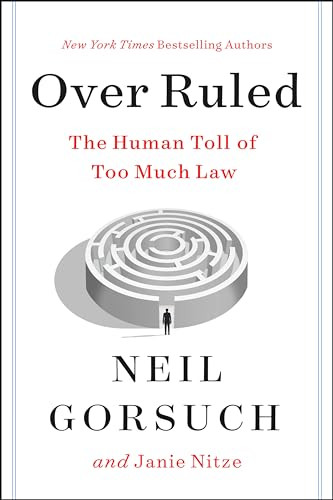 Over Ruled (The Human Toll of Too Much Law) by Neil Gorsuch, Janie Nitze, 9780063238473