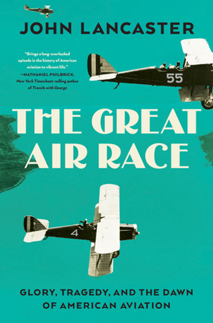 The Great Air Race (Glory, Tragedy, and the Dawn of American Aviation) by John Lancaster, 9781631496370
