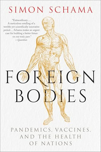 Foreign Bodies (Pandemics, Vaccines, and the Health of Nations) - 9780063308510 by Simon Schama