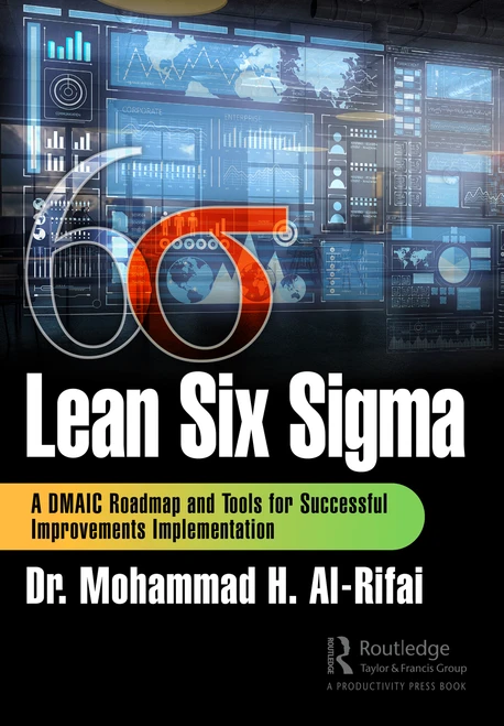 Lean Six Sigma (A DMAIC Roadmap and Tools for Successful Improvements Implementation) by Mohammad H. Al-Rifai, 9781032688336