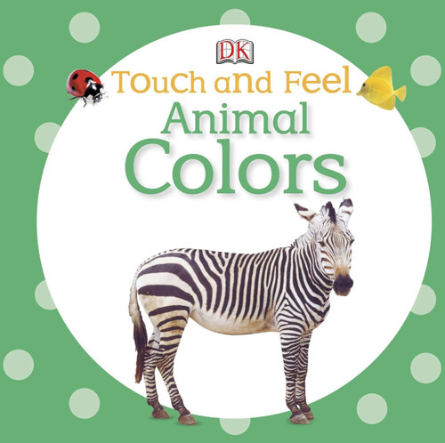 Touch and Feel: Animal Colors by DK, 9781465401649