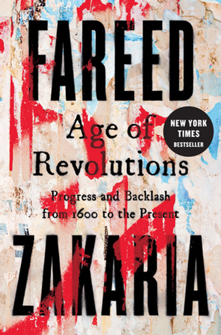 Age of Revolutions (Progress and Backlash from 1600 to the Present) by Fareed Zakaria, 9780393239232